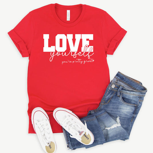 Love Yourself Graphic Tee/Sweatshirt options