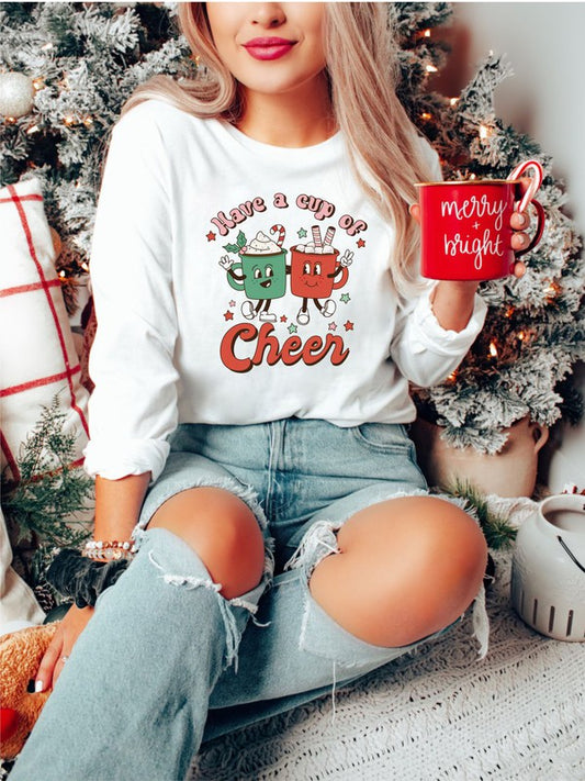 Have a Cup Of Cheer Holiday Long Sleeve T